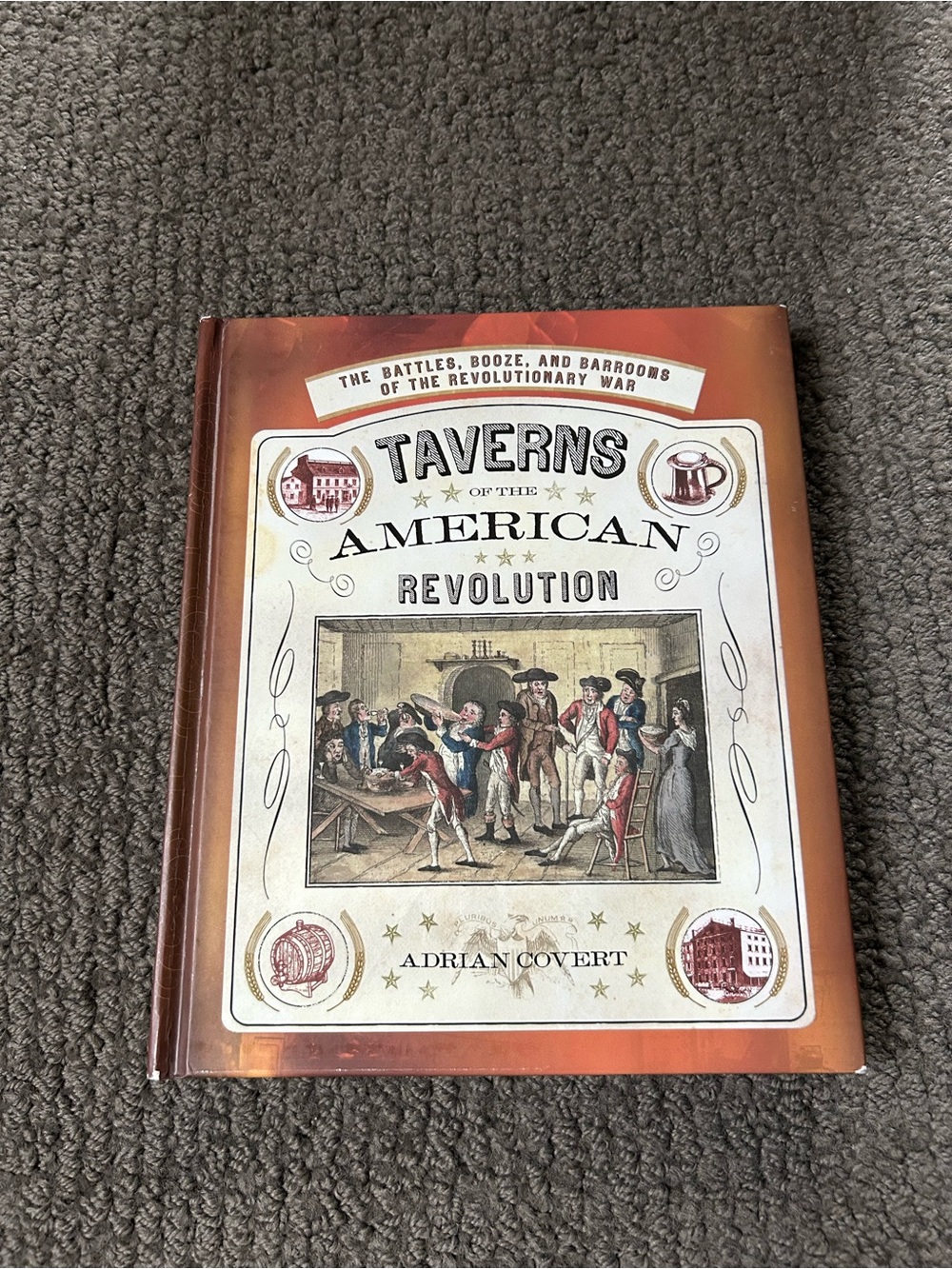 Taverns of the American Revolution by Adrian Covert (2016, Hardcover)